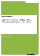 Adipositas im Kindes- und Jugendalter - Präventionsmaßnahmen in der Schule di Florian Knetsch edito da GRIN Publishing