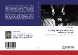 Ludwig Wittgenstein and Hermann Broch di Christopher Bailes edito da LAP Lambert Academic Publishing