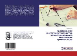 Grafika kak instrument razwitiq kompozicionnogo myshleniq arhitektora di Leonid Zorin edito da LAP Lambert Academic Publishing