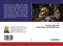 O rossijskih anatomah-jeponimistah di Alla Strokina edito da LAP Lambert Academic Publishing