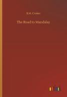 The Road to Mandalay di B. M. Croker edito da Outlook Verlag