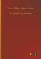 The Abounding American di Thomas William Hodgson Crosland edito da Outlook Verlag