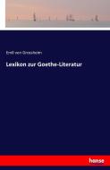 Lexikon zur Goethe-Literatur di Emil von Grossheim edito da hansebooks