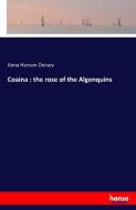 Coaina : the rose of the Algonquins di Anna Hanson Dorsey edito da hansebooks