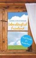 Lebenslänglich Friesland di Karen Christiansen edito da Books on Demand