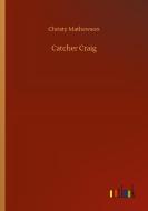 Catcher Craig di Christy Mathewson edito da Outlook Verlag