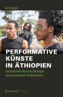 Performative Künste in Äthiopien di Grit Köppen edito da Transcript Verlag