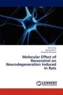 Molecular Effect of Resveratrol on Neurodegeneration Induced In Rats di Amira Zaky, Bassma Deraz, Ahmad R. Bassiouny edito da LAP Lambert Academic Publishing