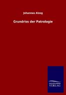 Grundriss der Patrologie di Johannes Alzog edito da Salzwasser-Verlag GmbH