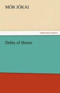 Debts of Honor di Mór Jókai edito da TREDITION CLASSICS
