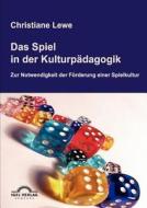 Das Spiel in der Kulturpädagogik di Christiane Lewe edito da Igel Verlag