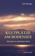 Kultplätze am Bodensee di Kurt Derungs edito da Edition Amalia