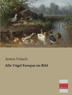 Alle Vögel Europas im Bild di Anton Fritsch edito da Bremen University Press