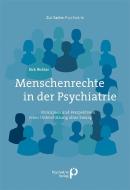 Menschenrechte in der Psychiatrie di Dirk Richter edito da Psychiatrie-Verlag GmbH