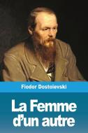La Femme d'un autre di Fiodor Dostoïevski edito da Prodinnova