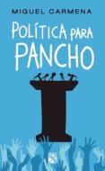 Politica Para Pancho di Miguel Carmena Laredo edito da Diana