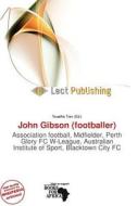John Gibson (footballer) edito da Lect Publishing