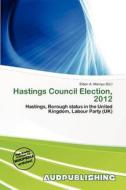 Hastings Council Election, 2012 edito da Aud Publishing