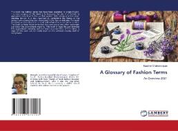 A Glossary Of Fashion Terms di Chakranarayan Kaashwi Chakranarayan edito da KS OmniScriptum Publishing