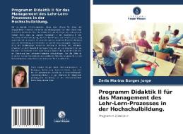 Programm Didaktik II für das Management des Lehr-Lern-Prozesses in der Hochschulbildung. di Zerla Marina Borges Jorge edito da Verlag Unser Wissen