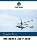 Intelligenz und Macht di Sebastian Sârbu edito da Verlag Unser Wissen