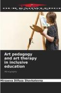 Art pedagogy and art therapy in inclusive education di Mirzaeva Dilfuza Shavkatovna edito da Our Knowledge Publishing