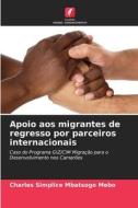 Apoio aos migrantes de regresso por parceiros internacionais di Charles Simplice Mbatsogo Mebo edito da Edições Nosso Conhecimento