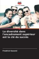La diversité dans l'encadrement supérieur est la clé du succès di Fredrick Kasomi edito da Editions Notre Savoir