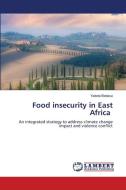 Food insecurity in East Africa di Yadeta Bedasa edito da LAP LAMBERT Academic Publishing