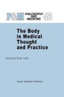 The Body in Medical Thought and Practice edito da Springer Netherlands