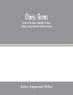 Chess gems di John Augustus Miles edito da Alpha Editions