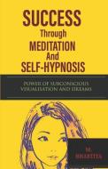 SUCCESS Through MEDITATION And SELF-HYPNOSIS di Manoj Bhartiya edito da HARPERCOLLINS 360