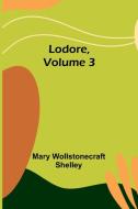 Lodore, Volume 3 di Mary Wollstonecraft Shelley edito da Alpha Editions