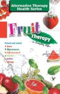 Fruit Therapy di Vikas Khatri edito da V&S Publishers