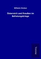 Österreich und Preußen im Befreiungskriege di Wilhelm Oncken edito da TP Verone Publishing