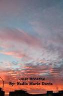 Just Breathe di Nadia Marie Davis edito da Blurb