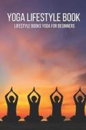Yoga Lifestyle Book di Kortekangas Aarne Kortekangas edito da Independently Published