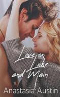 Love On Luke And Main di Austin Anastasia Austin edito da Independently Published