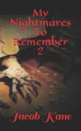 My Nightmares To Remember 2 di Sloan D P Sloan, Kane Jacob Kane edito da Independently Published