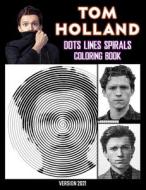Tom Holland Dots Lines Spirals Coloring Book di L. Keasler Kathleen L. Keasler edito da Independently Published