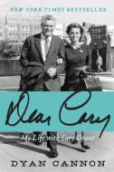 Dear Cary: My Life with Cary Grant di Dyan Cannon edito da DEY STREET BOOKS