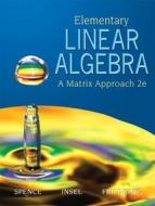 Elementary Linear Algebra: A Matrix Approach di Arnold J. Insel, Stephen H. Friedberg, Lawrence E. Spence edito da Prentice Hall