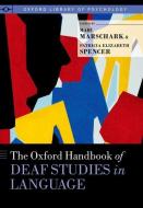 The Oxford Handbook of Deaf Studies in Language di Marc Marschark edito da OXFORD UNIV PR