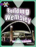Project X: Buildings: Building Wembley di Steve Parker edito da Oxford University Press