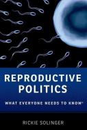 Reproductive Politics di Rickie Solinger edito da Oxford University Press Inc