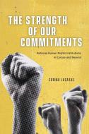 The Strength Of Our Commitments di Corina Lacatus edito da The University Of Chicago Press