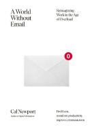 A World Without Email di Cal Newport edito da Penguin Books Ltd (UK)