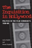 The Inquisition in Hollywood di Larry Ceplair edito da University of Illinois Press