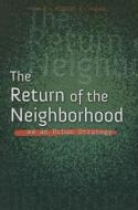 The Return of the Neighborhood as an Urban Strategy edito da University of Illinois Press