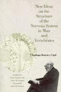 New Ideas On The Structure Of The Nervous System In Man And Vertebrates di Santiago Ramon y Cajal edito da Mit Press Ltd